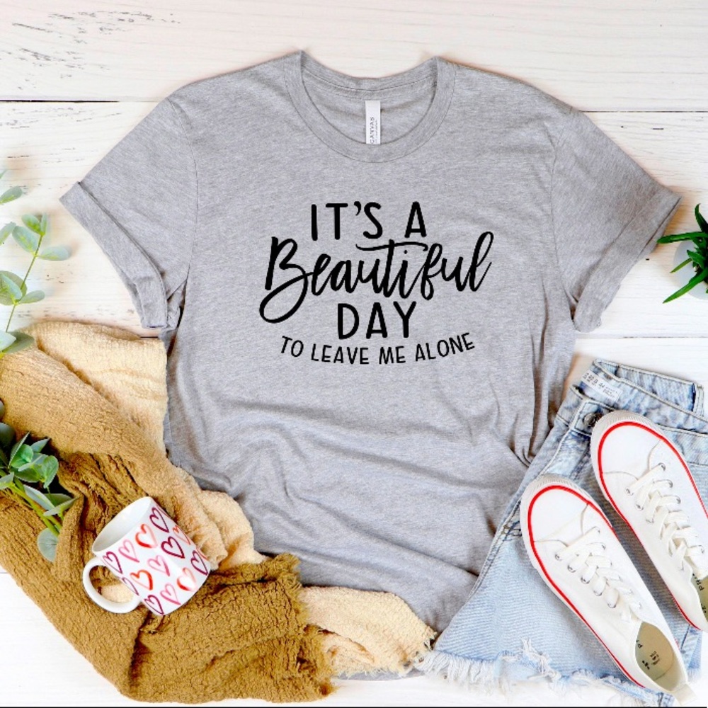 COPY - It’s A Beautiful Day To Leave Me Alone